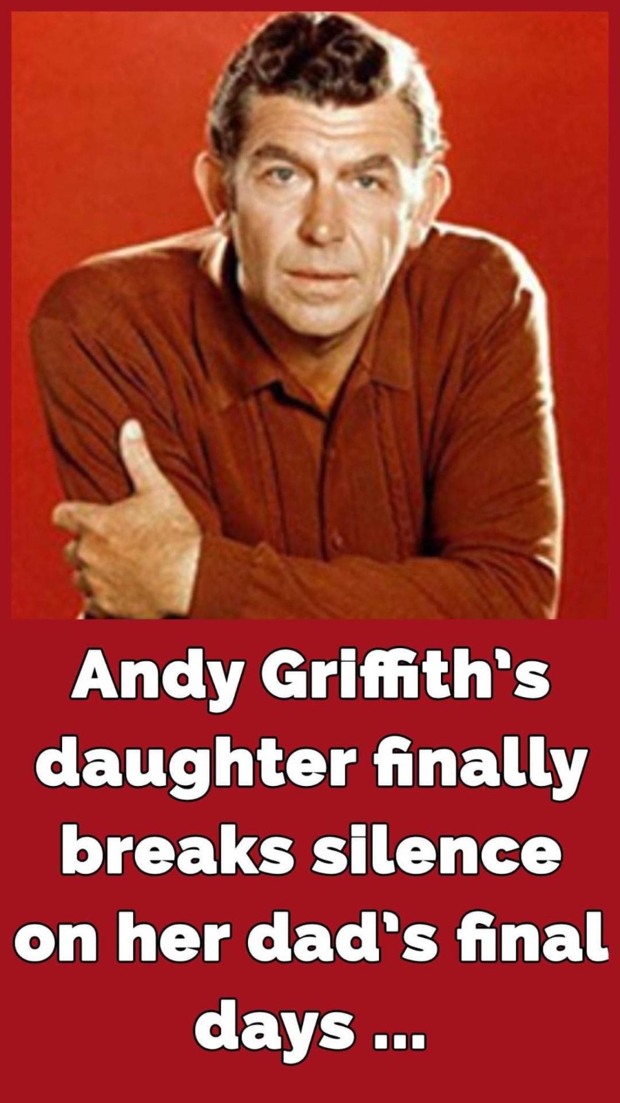 Andy Griffith’s daughter Dixie talks about her dad