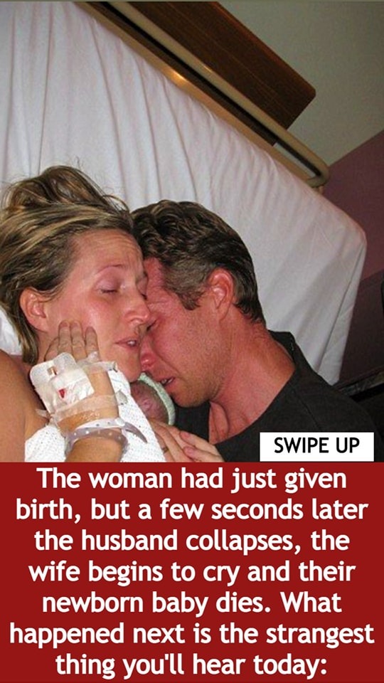 The woman had just given birth, but a few seconds later the husband collapses