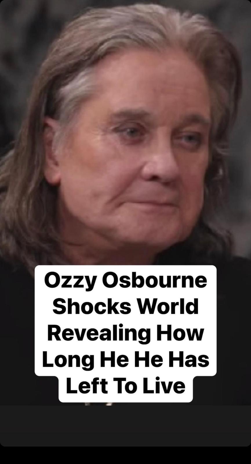 Ozzy Osbourne Says He Doesn’t Have Long Left To Live