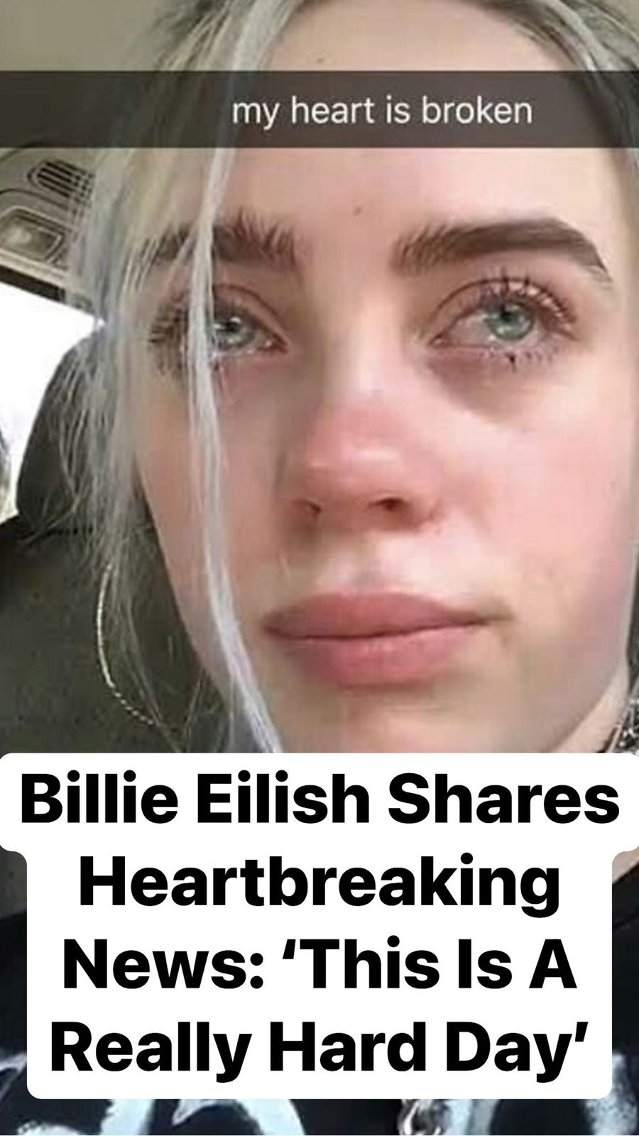 Billie Eilish Shares Heartbreaking News: ‘This Is A Really Hard Day’